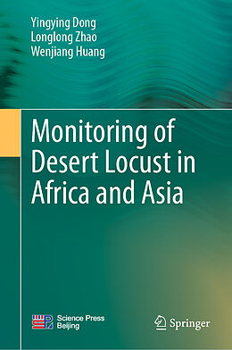 Fester Einband Monitoring of Desert Locust in Africa and Asia von Yingying Dong, Wenjiang Huang, Longlong Zhao