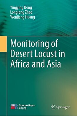 E-Book (pdf) Monitoring of Desert Locust in Africa and Asia von Yingying Dong, Longlong Zhao, Wenjiang Huang