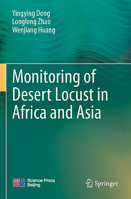 Couverture cartonnée Monitoring of Desert Locust in Africa and Asia de Yingying Dong, Wenjiang Huang, Longlong Zhao