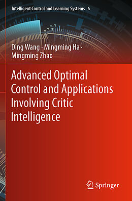 Couverture cartonnée Advanced Optimal Control and Applications Involving Critic Intelligence de Ding Wang, Mingming Zhao, Mingming Ha