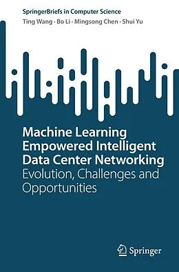 E-Book (pdf) Machine Learning Empowered Intelligent Data Center Networking von Ting Wang, Bo Li, Mingsong Chen