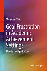 eBook (pdf) Goal Frustration in Academic Achievement Settings de Mingming Zhou