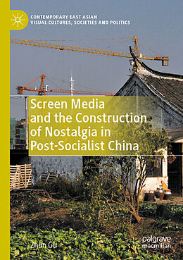 Couverture cartonnée Screen Media and the Construction of Nostalgia in Post-Socialist China de Zhun Gu