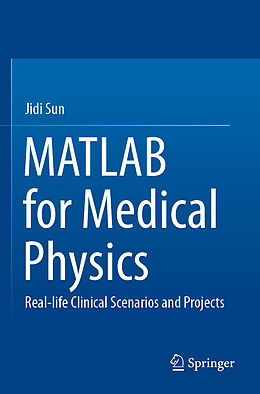 Couverture cartonnée MATLAB for Medical Physics de Jidi Sun