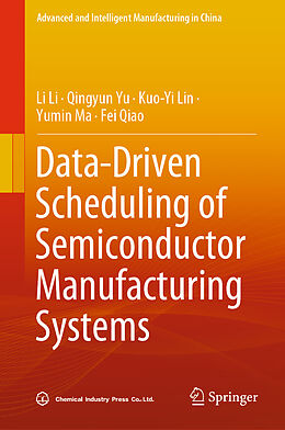 Fester Einband Data-Driven Scheduling of Semiconductor Manufacturing Systems von Li Li, Qingyun Yu, Fei Qiao