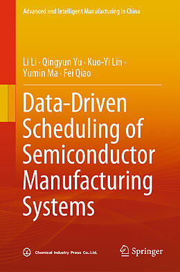 eBook (pdf) Data-Driven Scheduling of Semiconductor Manufacturing Systems de Li Li, Qingyun Yu, Kuo-Yi Lin