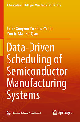 Couverture cartonnée Data-Driven Scheduling of Semiconductor Manufacturing Systems de Li Li, Qingyun Yu, Fei Qiao