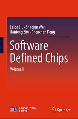 E-Book (pdf) Software Defined Chips von Leibo Liu, Shaojun Wei, Jianfeng Zhu
