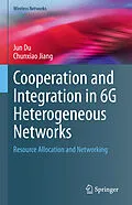 E-Book (pdf) Cooperation and Integration in 6G Heterogeneous Networks von Jun Du, Chunxiao Jiang