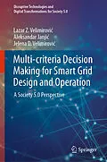 E-Book (pdf) Multi-criteria Decision Making for Smart Grid Design and Operation von Lazar Z. Velimirovic, Aleksandar Janjic, Jelena D. Velimirovic