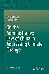 eBook (pdf) On the Administrative Law of China in Addressing Climate Change de Shirong Fang, Binglin Tan