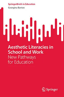 E-Book (pdf) Aesthetic Literacies in School and Work von Georgina Barton