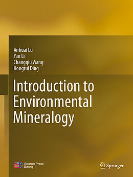 Livre Relié Introduction to Environmental Mineralogy de Anhuai Lu, Hongrui Ding, Changqiu Wang