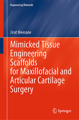 Livre Relié Mimicked Tissue Engineering Scaffolds for Maxillofacial and Articular Cartilage Surgery de Jirut Meesane