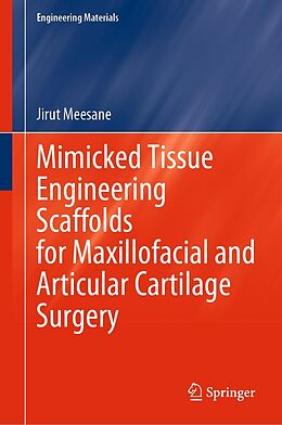 eBook (pdf) Mimicked Tissue Engineering Scaffolds for Maxillofacial and Articular Cartilage Surgery de Jirut Meesane