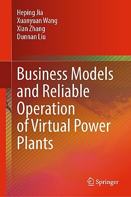 eBook (pdf) Business Models and Reliable Operation of Virtual Power Plants de Heping Jia, Xuanyuan Wang, Xian Zhang