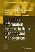 E-Book (pdf) Geographic Information Systems in Urban Planning and Management von Manish Kumar, R. B. Singh, Anju Singh