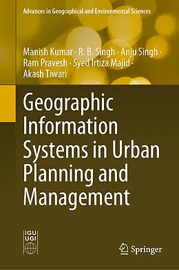 E-Book (pdf) Geographic Information Systems in Urban Planning and Management von Manish Kumar, R. B. Singh, Anju Singh