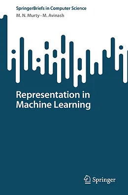 E-Book (pdf) Representation in Machine Learning von M. N. Murty, M. Avinash