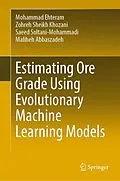 E-Book (pdf) Estimating Ore Grade Using Evolutionary Machine Learning Models von Mohammad Ehteram, Zohreh Sheikh Khozani, Saeed Soltani-Mohammadi