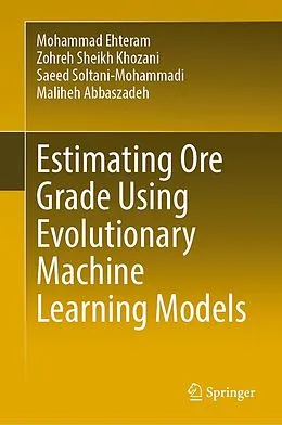 E-Book (pdf) Estimating Ore Grade Using Evolutionary Machine Learning Models von Mohammad Ehteram, Zohreh Sheikh Khozani, Saeed Soltani-Mohammadi