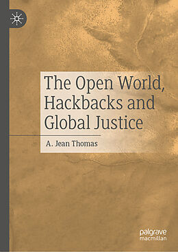 Fester Einband The Open World, Hackbacks and Global Justice von A. Jean Thomas