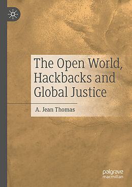 Kartonierter Einband The Open World, Hackbacks and Global Justice von A. Jean Thomas