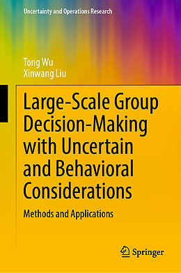 Livre Relié Large-Scale Group Decision-Making with Uncertain and Behavioral Considerations de Xinwang Liu, Tong Wu