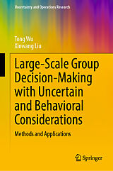 E-Book (pdf) Large-Scale Group Decision-Making with Uncertain and Behavioral Considerations von Tong Wu, Xinwang Liu
