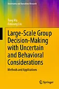 E-Book (pdf) Large-Scale Group Decision-Making with Uncertain and Behavioral Considerations von Tong Wu, Xinwang Liu