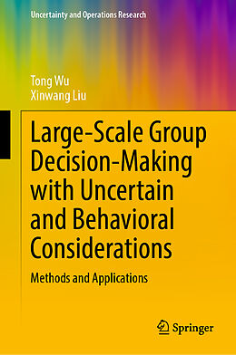 eBook (pdf) Large-Scale Group Decision-Making with Uncertain and Behavioral Considerations de Tong Wu, Xinwang Liu