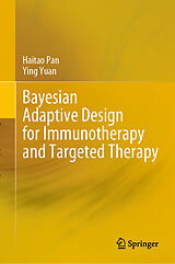 E-Book (pdf) Bayesian Adaptive Design for Immunotherapy and Targeted Therapy von Haitao Pan, Ying Yuan