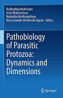 Livre Relié Pathobiology of Parasitic Protozoa: Dynamics and Dimensions de 