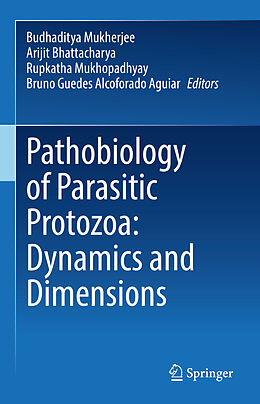E-Book (pdf) Pathobiology of Parasitic Protozoa: Dynamics and Dimensions von 