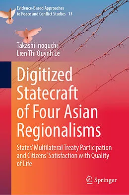E-Book (pdf) Digitized Statecraft of Four Asian Regionalisms von Takashi Inoguchi, Lien Thi Quynh Le