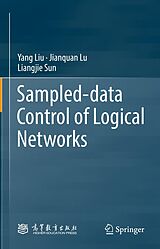 E-Book (pdf) Sampled-data Control of Logical Networks von Yang Liu, Jianquan Lu, Liangjie Sun