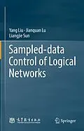 E-Book (pdf) Sampled-data Control of Logical Networks von Yang Liu, Jianquan Lu, Liangjie Sun