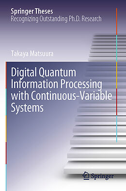 Kartonierter Einband Digital Quantum Information Processing with Continuous-Variable Systems von Takaya Matsuura