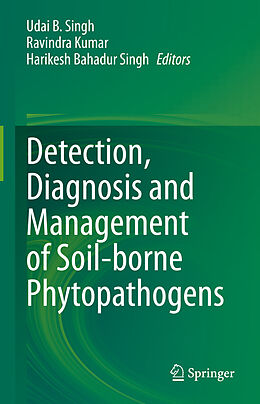 Livre Relié Detection, Diagnosis and Management of Soil-borne Phytopathogens de 