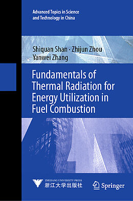 Livre Relié Fundamentals of Thermal Radiation for Energy Utilization in Fuel Combustion de Shiquan Shan, Yanwei Zhang, Zhijun Zhou