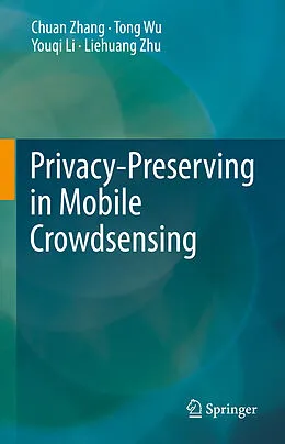 E-Book (pdf) Privacy-Preserving in Mobile Crowdsensing von Chuan Zhang, Tong Wu, Youqi Li