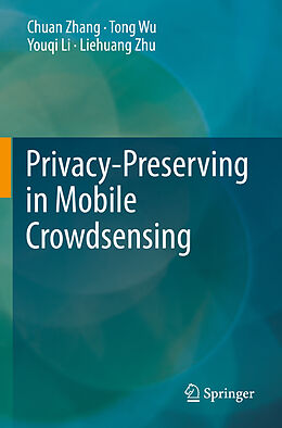 Couverture cartonnée Privacy-Preserving in Mobile Crowdsensing de Chuan Zhang, Liehuang Zhu, Youqi Li