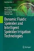 E-Book (pdf) Dynamic Fluidic Sprinkler and Intelligent Sprinkler Irrigation Technologies von Xingye Zhu, Alexander Fordjour, Junping Liu