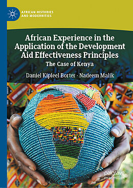 Livre Relié African Experience in the Application of the Development Aid Effectiveness Principles de Nadeem Malik, Daniel Kipleel Borter