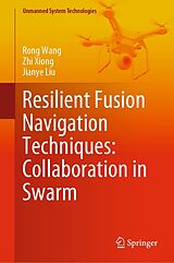 eBook (pdf) Resilient Fusion Navigation Techniques: Collaboration in Swarm de Rong Wang, Zhi Xiong, Jianye Liu