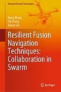 E-Book (pdf) Resilient Fusion Navigation Techniques: Collaboration in Swarm von Rong Wang, Zhi Xiong, Jianye Liu