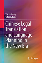 E-Book (pdf) Chinese Legal Translation and Language Planning in the New Era von Xiaobo Dong, Yafang Zhang