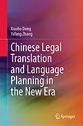 E-Book (pdf) Chinese Legal Translation and Language Planning in the New Era von Xiaobo Dong, Yafang Zhang