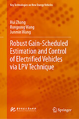 eBook (pdf) Robust Gain-Scheduled Estimation and Control of Electrified Vehicles via LPV Technique de Hui Zhang, Rongrong Wang, Junmin Wang