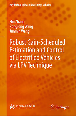 eBook (pdf) Robust Gain-Scheduled Estimation and Control of Electrified Vehicles via LPV Technique de Hui Zhang, Rongrong Wang, Junmin Wang